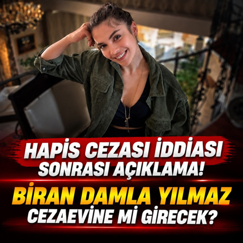 Hapis cezası iddiası sonrası açıklama! Biran Damla Yılmaz cezaevine mi girecek?