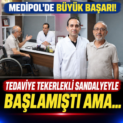 Medipol’de büyük başarı! Tedaviye tekerlekli sandalyeyle başladı, şimdi kendi başına geliyor