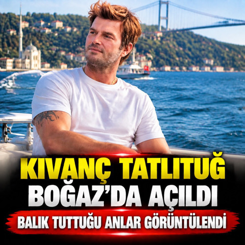 Tekneyle Boğaz’a açıldı! Kıvanç Tatlıtuğ balık tutarken görüntülendi