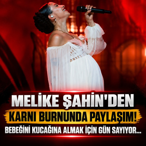 Melike Şahin'den karnı burnunda paylaşım! Bebeğini kucağına almak için gün sayıyor...