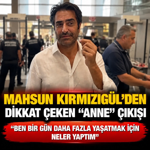 Mahsun Kırmızıgül'den "anne" çıkışı! "Ben bir gün daha yaşatmak için uğraştım"