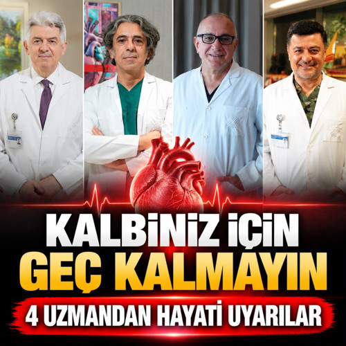 Kalbiniz için geç kalmayın! 4 uzmandan hayati uyarılar