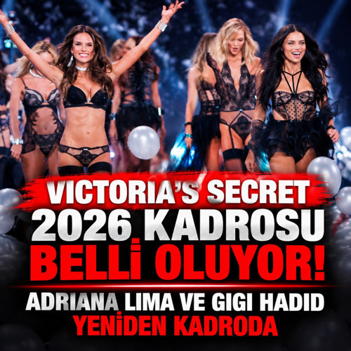 Victoria's Secret 2026 kadrosu belli oluyor! Adriana Lima ve Gigi Hadid yeniden kadroda...