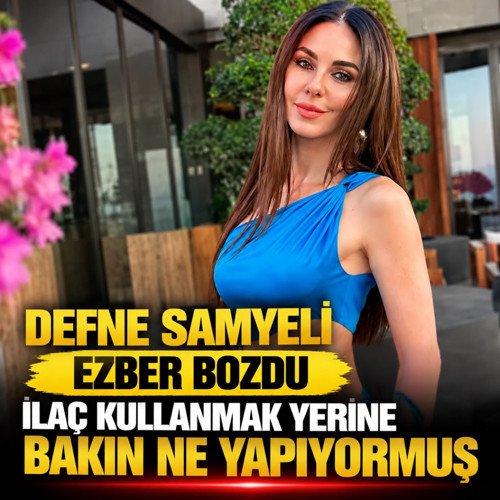Defne Samyeli’den ezber bozan açıklama! İlaç kullanmak yerine bakın ne yapıyormuş...