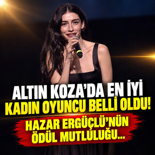 Altın Koza'da En İyi Kadın Oyuncu belli oldu! Hazar Ergüçlü'nün ödül mutluluğu...