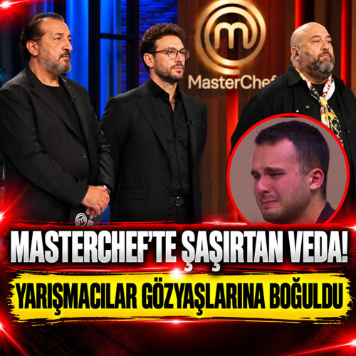 MasterChef Türkiye'de herkesi şaşırtan veda! Yarışmacılar gözyaşlarına boğuldu