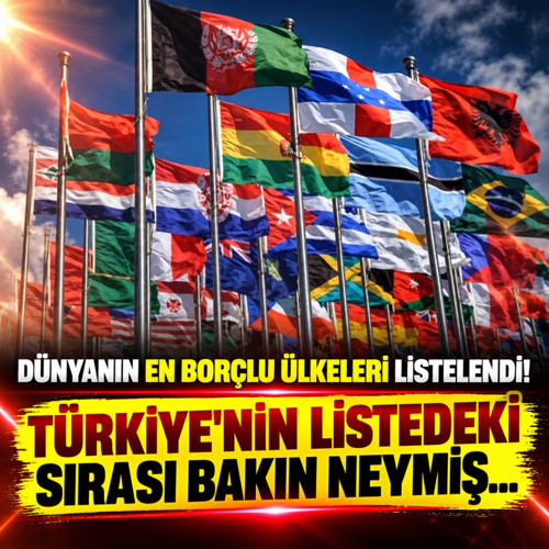 Dünyanın en borçlu ülkeleri listelendi! Türkiye'nin listedeki sırası bakın neymiş...