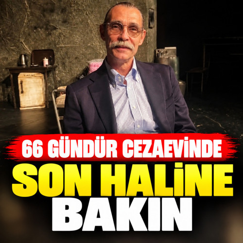 66 gündür cezaevinde olan Erdal Beşikçioğlu'nun son hali gündem oldu!