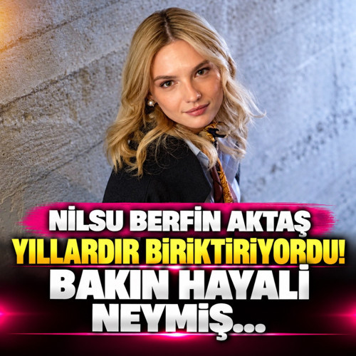 Nilsu Berfin Aktaş yıllardır biriktiriyordu! Bakın hayali neymiş...