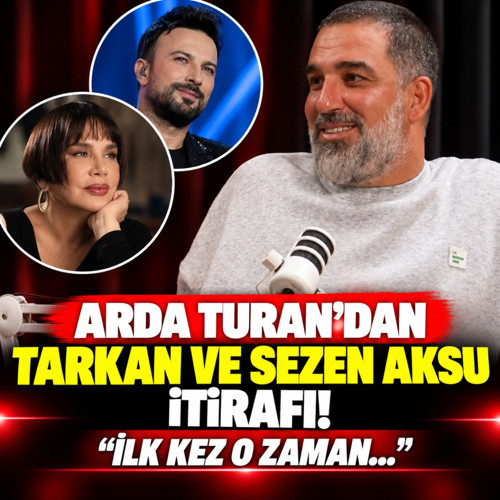 Arda Turan'dan Tarkan ve Sezen Aksu itirafı! İlk kez o zaman...