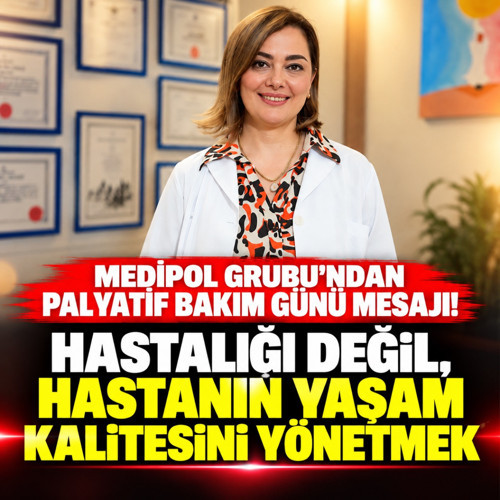 Medipol Grubu’ndan Palyatif Bakım Günü mesajı! Hastalığı değil, hastanın yaşam kalitesini yönetmek