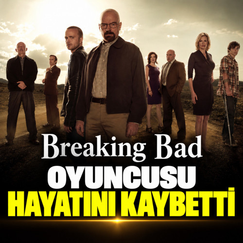 Breaking Bad’in efsane oyuncusu hayatını kaybetti
