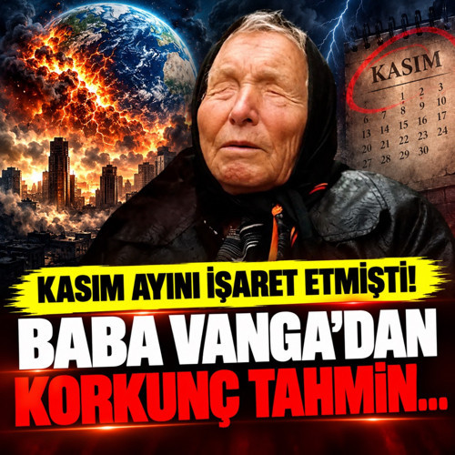 Kasım ayını işaret etmişti! Baba Vanga'dan korkunç tahmin...