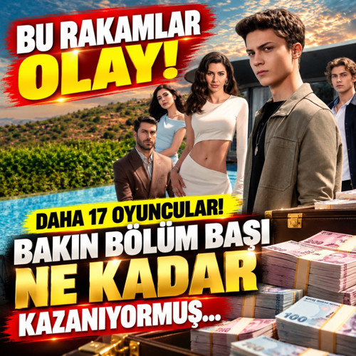 Bu rakamlar olay! Daha 17 oyuncuları bakın bölüm başı ne kadar kazanıyormuş...