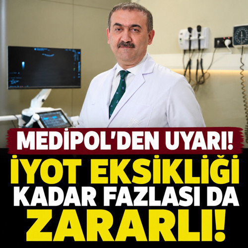 Medipol’den uyarı! İyot eksikliği kadar fazlası da zararlı!
