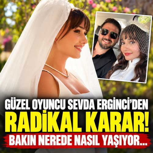 Güzel oyuncu Sevda Erginci'den radikal karar! Bakın nerede nasıl yaşıyor...