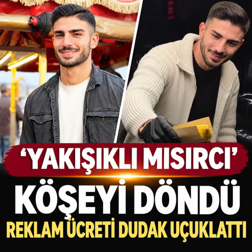 'Yakışıklı Mısırcı' köşeyi döndü! Reklam anlaşmasından alacağı ücret dudak uçuklattı