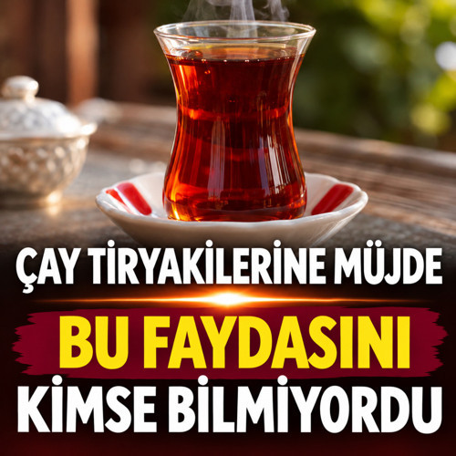 Çay tiryakilerine müjde! Bu faydasını kimse bilmiyordu