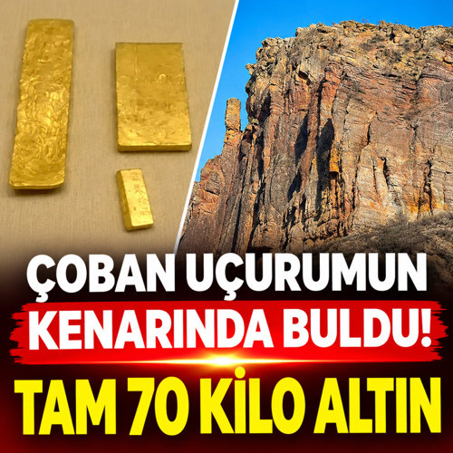 Genç çoban uçurumun kenarında 70 kiloya yakın altın buldu