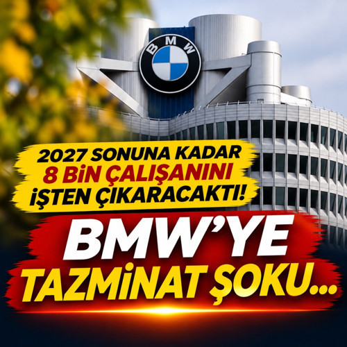 2027 sonuna kadar 8 bin çalışanını işten çıkaracaktı! BMW'ye tazminat şoku...