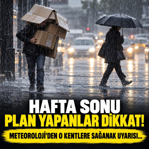 Hafta sonu plan yapanlar dikkat! Meteoroloji'den o kentlere sağanak uyarısı...