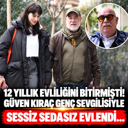 12 yıllık evliliğini bitirmişti! Güven Kıraç genç sevgilisiyle sessiz sedasız evlendi...