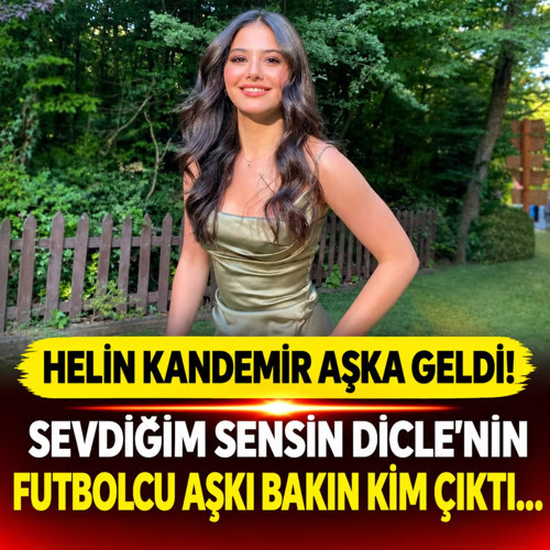 Helin Kandemir aşka geldi! Sevdiğim Sensin Dicle'nin futbolcu aşkı bakın kim çıktı...