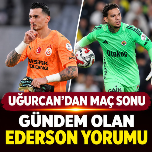 Uğurcan Çakır'dan bomba Ederson yorumu