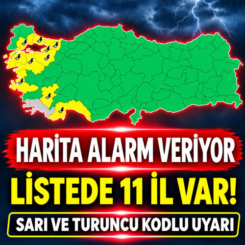 Harita alarm veriyor sarı ve turuncu kodlu uyarı! Listedeki 11 il hangisi?