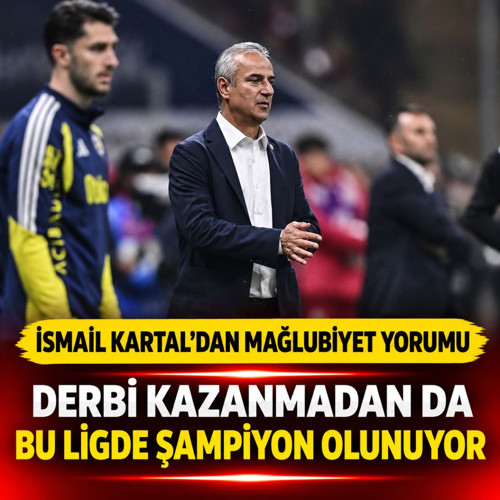 İsmail Kartal: Derbi kazanmadan da bu ligde şampiyon olunuyor