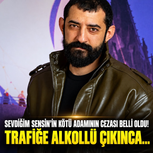 Sevdiğim Sensin'in kötü adamının cezası belli oldu! Trafiğe alkollü çıkınca...