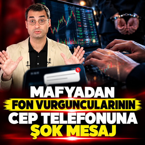 Mafyadan fon vurgunu yapanların telefonuna şoke eden mesaj!