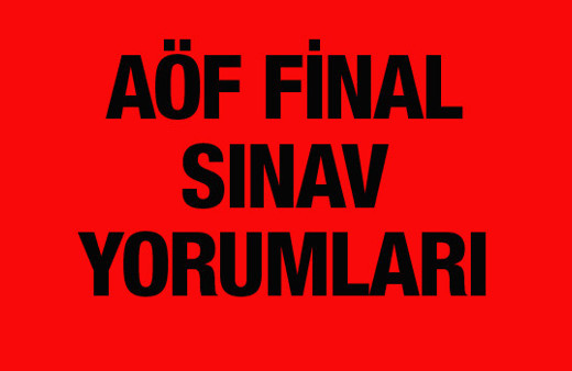 AÖF soru cevapları nasıldı final sınav yorumları