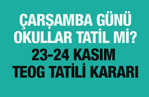Çarşamba günü okullar tatil mi MEB 23-24 Kasım TEOG tatili kararı