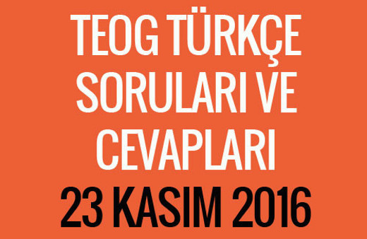 TEOG Türkçe soruları 23 Kasım 2016 cevap anahtarları EBA