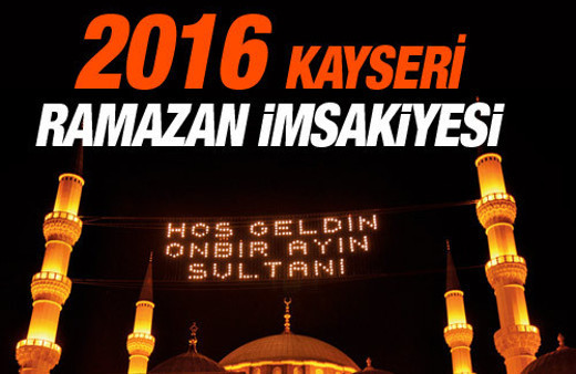 Kayseri İmsakiye 2016 iftar ezan saatleri sahur vakti