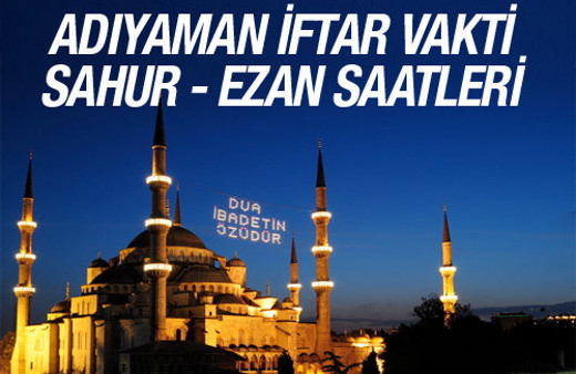 Adıyaman iftar vakti 2016 ezan saatleri sahur vakitleri