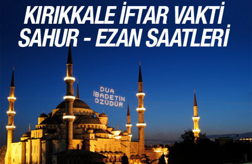 Kırıkkale iftar vakti 2016 ezan saatleri sahur vakitleri