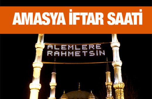 Amasya iftar vakti akşam ve sabah ezanı saatleri