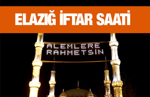 Elazığ iftar vakti akşam ve sabah ezanı saatleri