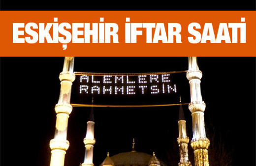 Eskişehir iftar vakti akşam ve sabah ezanı saatleri