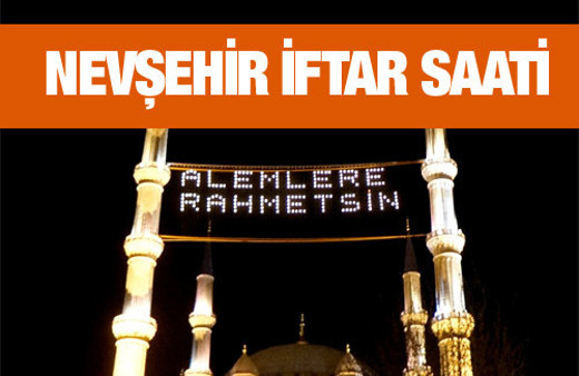 Nevşehir iftar vakti akşam ve sabah ezanı saatleri
