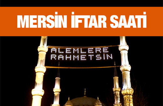 Mersin iftar vakti akşam ve sabah ezanı saatleri