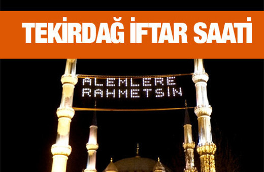 Tekirdağ iftar vakti akşam ve sabah ezanı saatleri