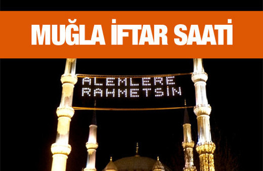 Muğla iftar vakti akşam ve sabah ezanı saatleri