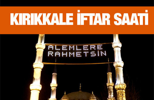 Kırıkkale iftar vakti akşam ve sabah ezanı saatleri