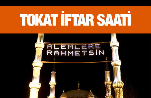Tokat iftar vakti akşam ve sabah ezanı saatleri