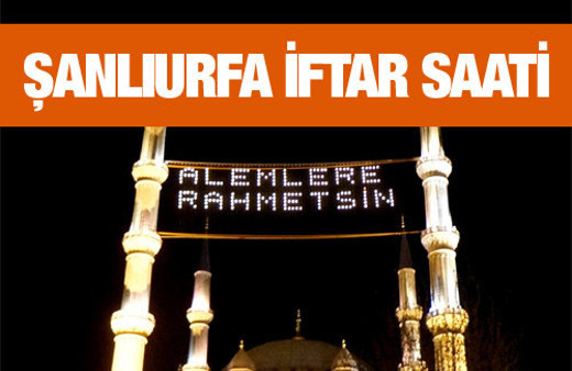 Şanlıurfa iftar vakti akşam ve sabah ezanı saatleri