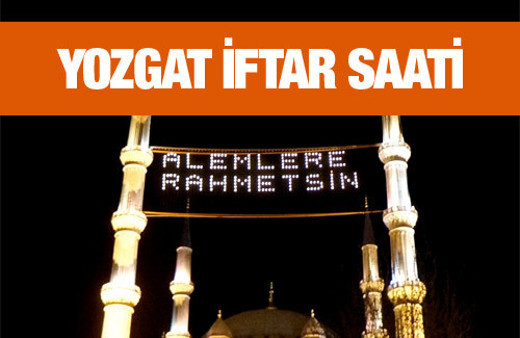 Yozgat iftar vakti akşam ve sabah ezanı saatleri
