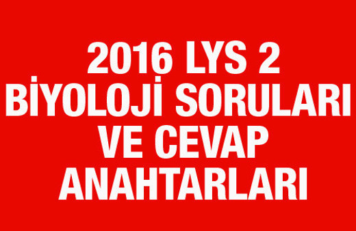 LYS Biyoloji soruları ve cevapları 2016 ÖSYM ais